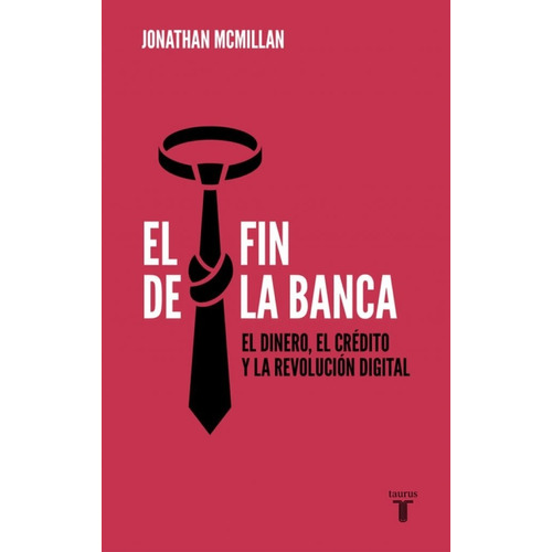 Libro Fin De La Banca Jonathan Mcmillan Taurus