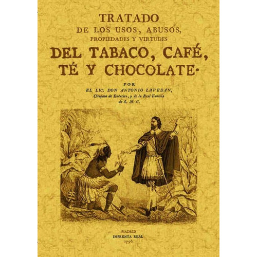 Tratado De Los Usos, Abusos, Propiedades Y Virtudes Del Tabaco, Cafe,, De Lavedan, Antonio. Editorial Maxtor En Español