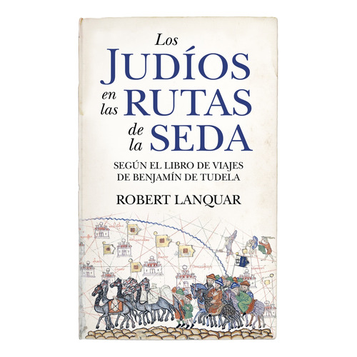 Judíos En Las Rutas De La Seda, Los, De Robert Lanquar. Editorial Almuzara, Tapa Blanda En Español
