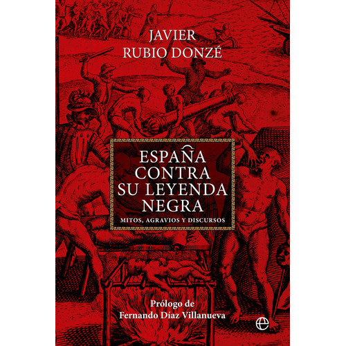 España Contra Su Leyenda Negra, De Rubio Donze Javier. Editorial La Esfera De Los Libros, S.l., Tapa Blanda En Español, 2023