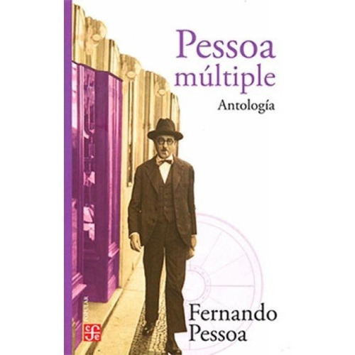 Pessoa Múltiple: Antologia, De Fernando Pessoa. Editorial Fondo De Cultura Económica, Tapa Blanda, Edición 1 En Español