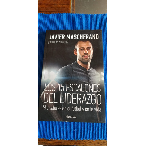Los 15 Escalones Del Liderazgo - Mascherano, Miguelez