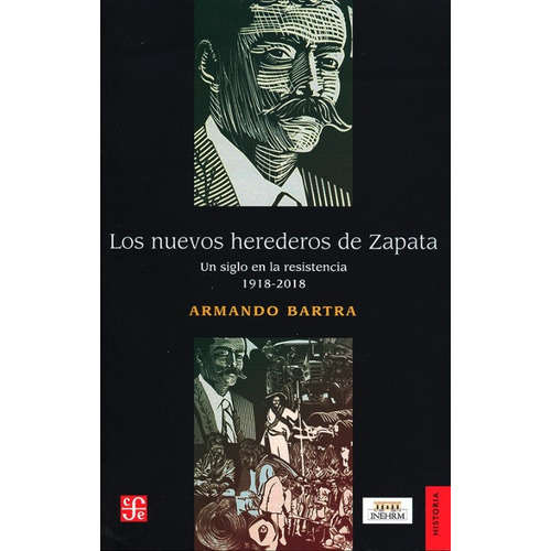 Los Nuevos Herederos De Zapata: Un Siglo De Resistencia 1918 2018, De Armando Bartra. Editorial Fondo De Cultura Económica, Tapa Blanda, Edición 1 En Español, 2019