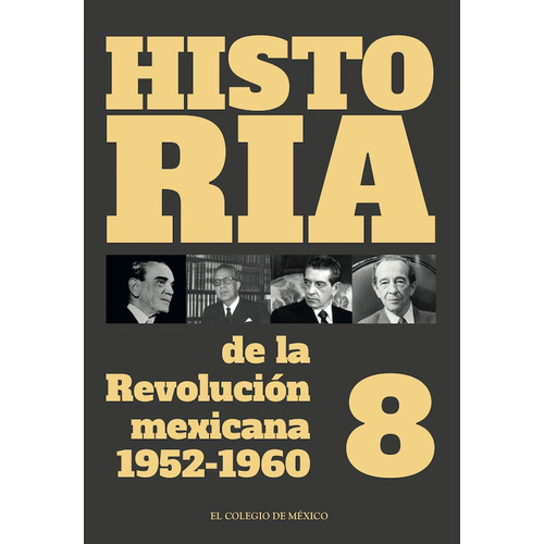 Historia De La Revolución Mexicana 1952-1960. Vol. 8