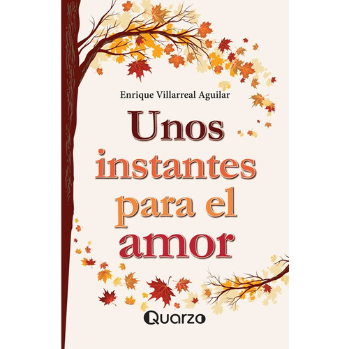 Unos Instantes Para El Amor, De Villarreal Aguilar Enrique. Editorial Quarzo, Tapa Blanda, Edición 1 En Español, 2014