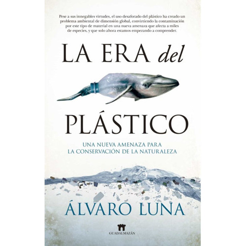 La Era Del Plástico, De Luna; Alvaro. Editorial Guadalmazan, Tapa Blanda, Edición 1 En Español, 2020