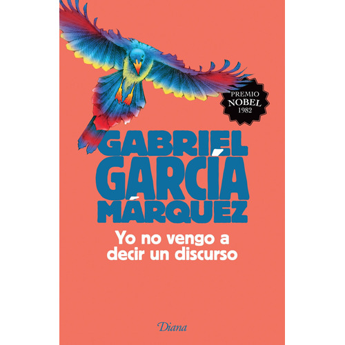 Yo no vengo a decir un discurso (2015), de García Márquez, Gabriel. Serie Fuera de colección Editorial Diana México, tapa blanda en español, 2015