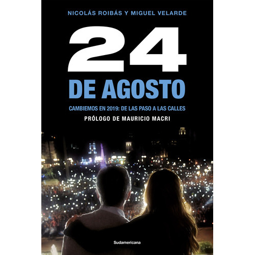 Libro 24 De Agosto - Nicolás Roibás Y Miguel Velarde - Sudamericana