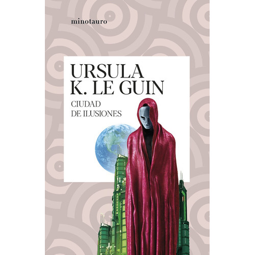 CIUDAD DE ILUSIONES, de Ursula K. Le Guin. Editorial Minotauro, tapa blanda, edición 1 en español