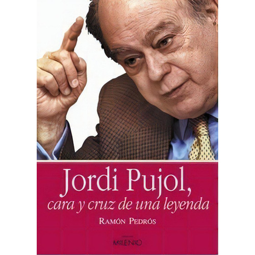 Jordi Pujol, Cara Y Cruz De Una Leyenda, De Pedrós Martí, Ramón. Editorial Milenio Publicaciones S.l., Tapa Blanda En Español
