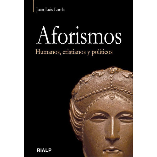 Aforismos. Humanos, cristianos y polÃÂticos., de Lorda Iñarra, Juan Luis. Editorial Ediciones Rialp, S.A., tapa blanda en español