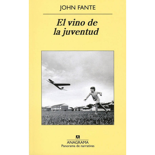 El Vino De La Juventud, De John Fante. Editorial Anagrama, Edición 1 En Español, 2013