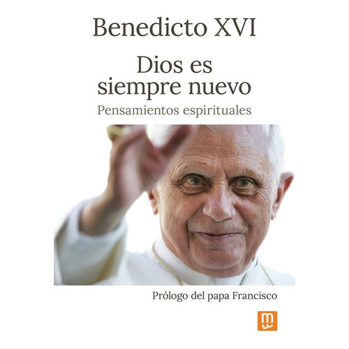 Dios Es Siempre Nuevo, De Benedicto Xvi. Editorial Mensajero, Tapa Blanda En Español