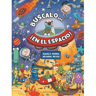 Buscalo En El Espacio, De Magela Ronda. Editorial Astronave, Tapa Dura En Español, 2017
