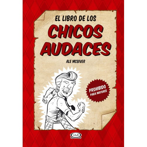 El libro de los chicos audaces: ¡Prohibido para mayores!, de McGiver, Ale. Editorial VR Editoras, tapa dura en español, 2009