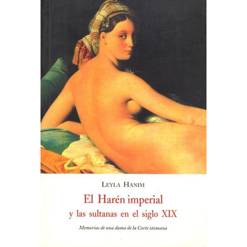 El Haren Imperial Y Las Sultanas En El Siglo Xix, De Hanim Leyla. Editorial Olañeta, Tapa Blanda En Español, 2003