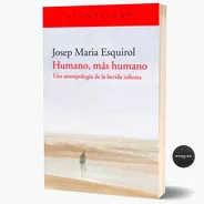 Libro Humano Mas Humano Josep Maria Esquirol Acantilado
