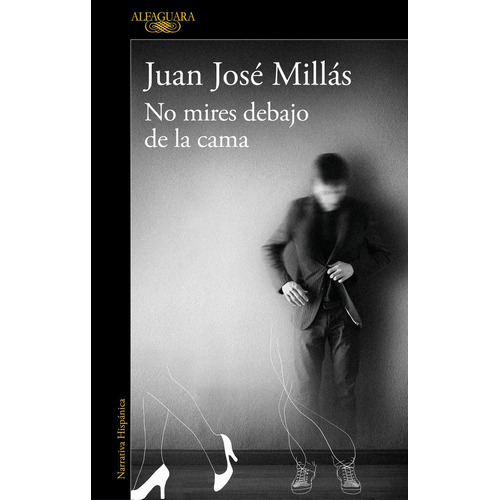 No Mires Debajo De La Cama, De Millás, Juan José. Editorial Alfaguara, Tapa Blanda En Español