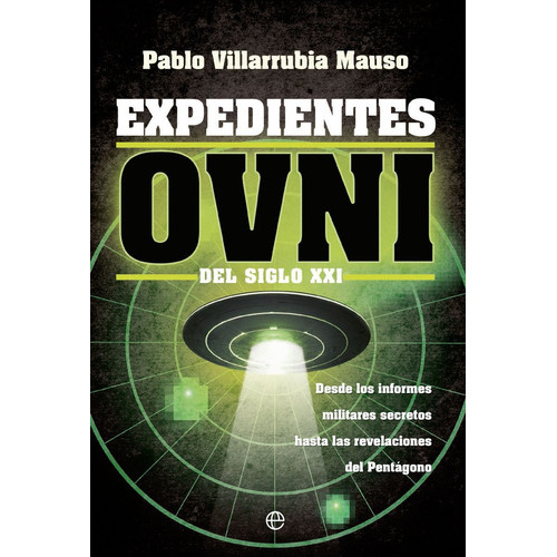 Expedientes Ovni Del Siglo Xxi, De Villarrubia Mauso, Pablo. Editorial La Esfera De Los Libros, S.l., Tapa Blanda En Español