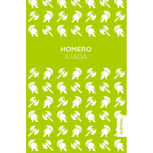 Ilíada, de Homero. Serie Austral Editorial Austral México, tapa blanda en español, 2018