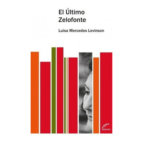 Ultimo Zelofonte, El - Luisa Mercedes Levinson, De Luisa Mercedes Levinson. Editorial Eduvim En Español