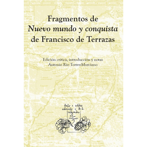 Fragmentos De Nuevo Mundo Y Conquista, De Terrazas, Francisco De. Editorial Iberoamericana, Tapa Blanda En Español, 2022