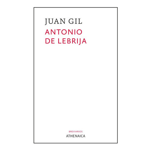 Antonio de Lebrija, de GIL FERNANDEZ, JUAN. Editorial Athenaica Ediciones Universitarias, tapa blanda en español