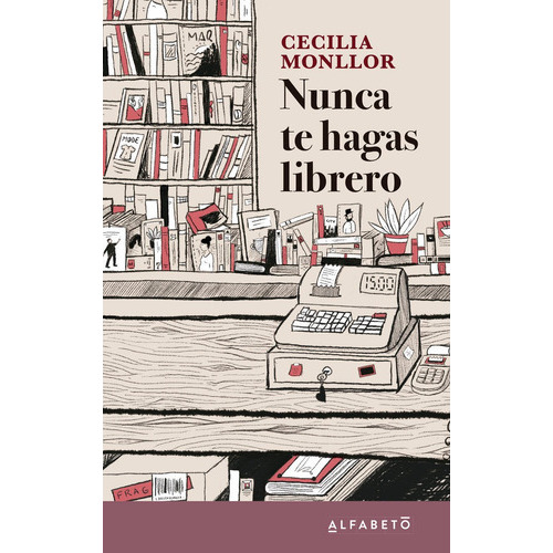 Nunca Te Hagas Librero, De Monllor, Cecilia. Editorial Alfabeto, Tapa Blanda En Español