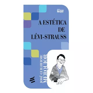 Estetica De Levi-strauss, A, De Merquior, José Guilherme. Editora E Realizaçoes, Capa Mole Em Português