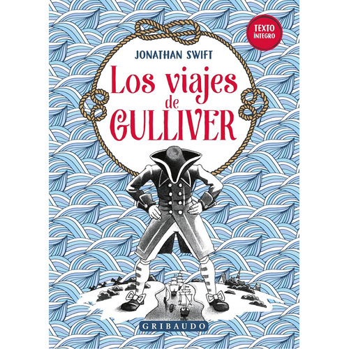 Los viajes de Gulliver: Incluye el juego de los mundos, de Swift, Jonathan., vol. 1.0. Editorial GRIBAUDO, tapa dura, edición 1.0 en español, 2023