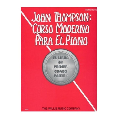 Curso Moderno Para El Piano: El Libro Del Primer Grado Parte