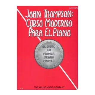 Curso Moderno Para El Piano: El Libro Del Primer Grado Parte