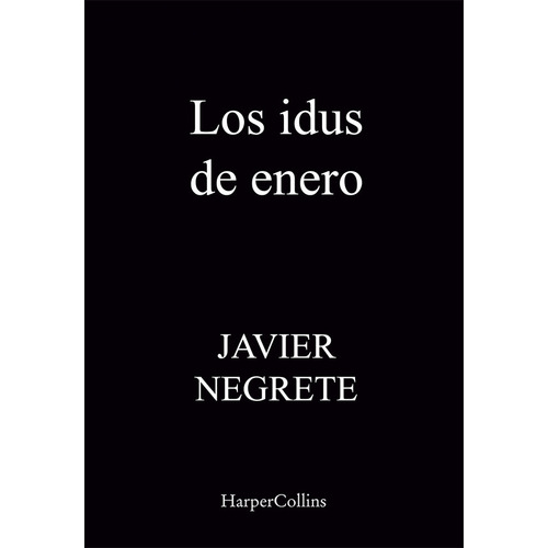 Los Idus De Enero, De Negrete, Javier. Editorial Harpercollins, Tapa Dura En Español