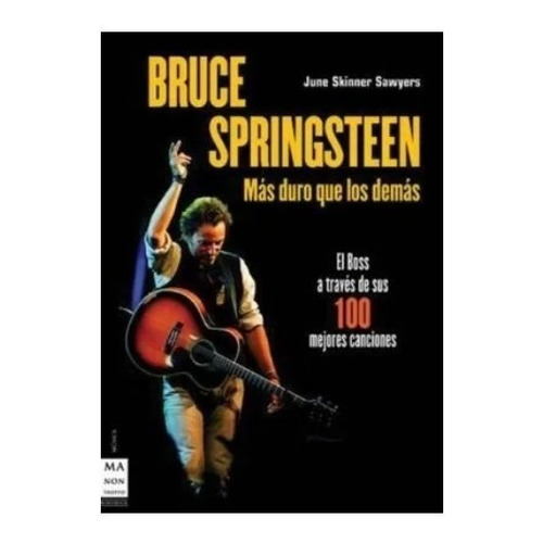 Libro - Bruce Springsteen Mas Duro Que Los Demas El Boss A T