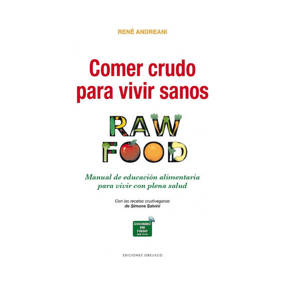 Comer Crudo Para Vivir Sanos (raw Food), De Andreani, René. Editorial Obelisco, Tapa Blanda En Español