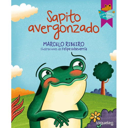 Sapito Avergonzado, de RIBEIRO, MARCELO - ECHEVERRÍA, FELIPE. Editorial LOQUELEO, tapa blanda, edición 1 en español