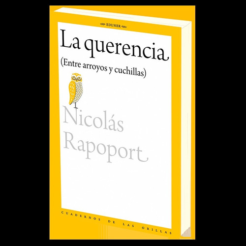 La Querencia: (entre Arroyos Y Cuchillas), De Rapoport Nicolas. Serie N/a, Vol. Volumen Unico. Editorial Eduner, Tapa Blanda, Edición 1 En Español
