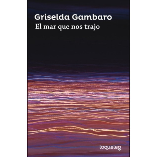 El Mar Que Nos Trajo - Griselda Gambaro, de GAMBARO, GRISELDA. Editorial SANTILLANA, tapa blanda en español, 2021