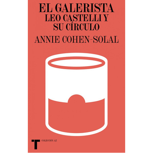 El Galerista Leo Castelli Y Su Circulo, De Cohen Solal Annie., Vol. Volumen Unico. Editorial Turner Publicaciones, Tapa Blanda, Edición 1 En Español