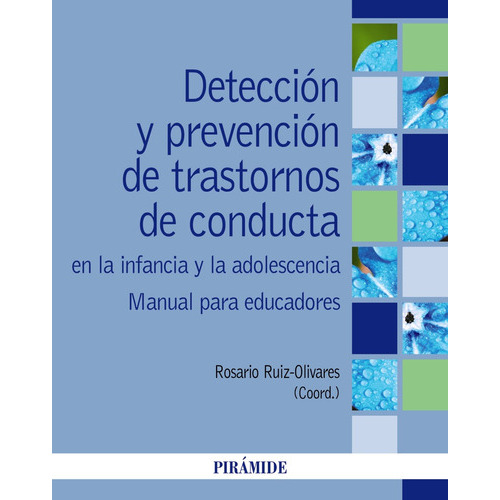 Detección y prevención de trastornos de conducta en la infancia y la adolescencia, de Ruiz-Olivares, Rosario. Editorial PIRAMIDE, tapa blanda en español, 2022