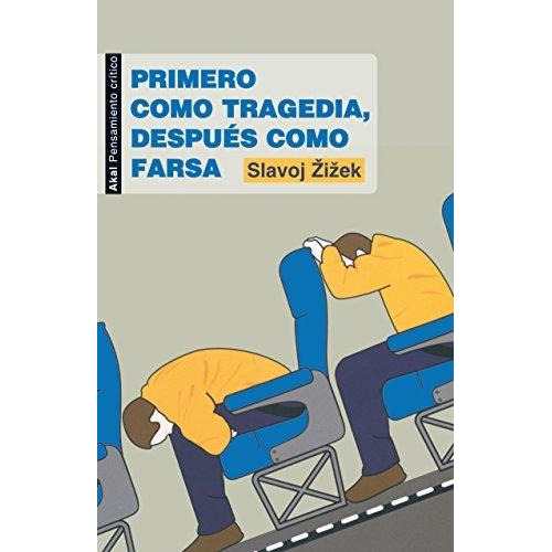 Primero Como Tragedia, Despues Como Farsa - Slavoj Zizek