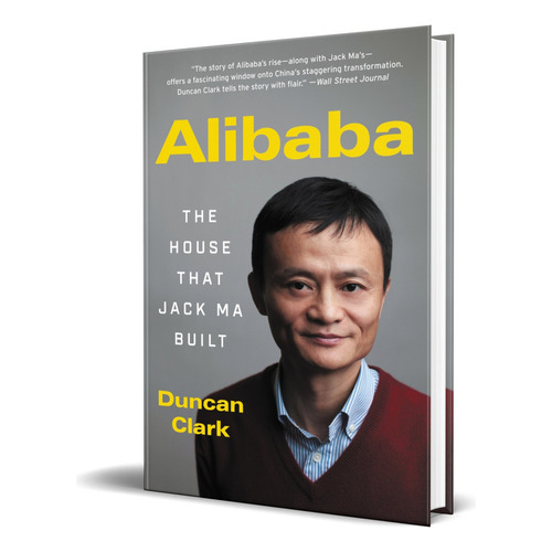 Libro Alibaba [ The House That Jack Ma Built ] Original, De Duncan Clark. Editorial Ecco Press, Tapa Blanda En Inglés, 2018