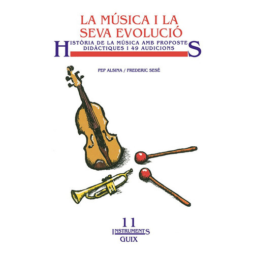 La Música I La Seva Evolució, De Pep Alsina Masmitjà Y Frederic Sesé Sabartes. Editorial Graó, Tapa Blanda En Catalán, 1994