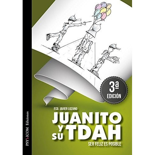 Juanito Y Su Tdah. Ser Feliz Es Posible, De Francisco Javier Lozano. Editorial Psylicom, Tapa Blanda En Español, 201