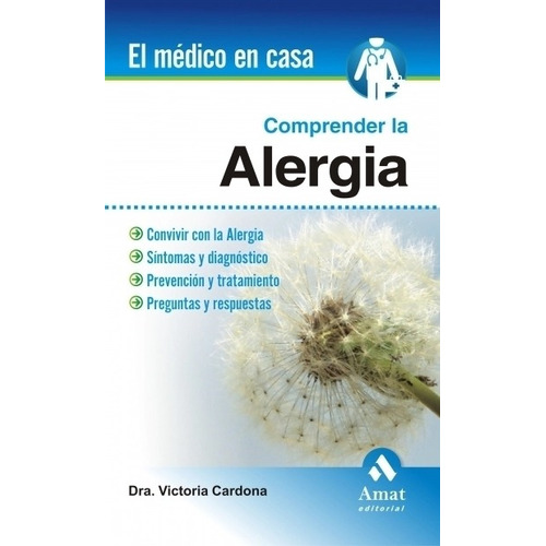 Comprender La Alergia - El Medico En Casa - Victoria Cardona, De Cardona Dahl, Victoria. Editorial Amat, Tapa Blanda En Español