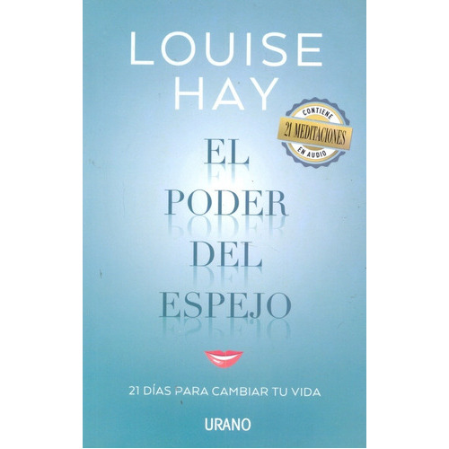 El Poder Del Espejo: 21 Días Para Cambiar Tu Vida, De Louise L. Hay. Editorial Ediciones Urano S.a., Tapa Blanda En Español, 2016