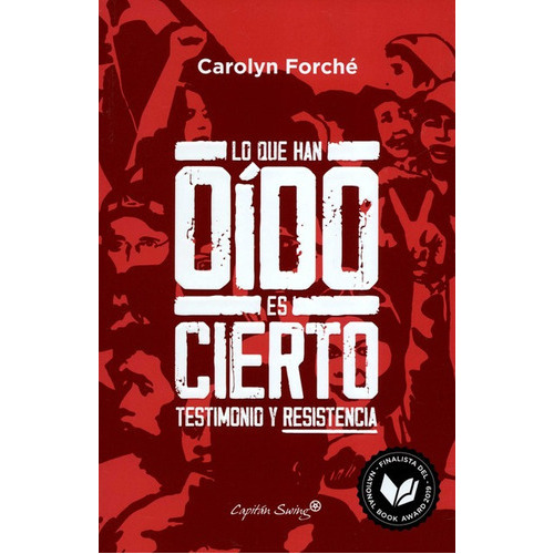 Lo Que Han Oido Es Cierto Testimonio Y Resistencia, De Forché, Carolyn. Editorial Capitán Swing, Tapa Blanda En Español, 2020
