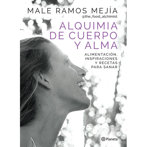 Libro Alquimia de cuerpo y alma Alimentación - Male Ramos Mejía - Editorial Planeta