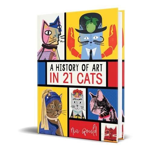 A History Of Art In 21 Cats, De Nia Gould. Editorial Andrews Mcmeel Publishing, Tapa Dura En Inglés, 2019