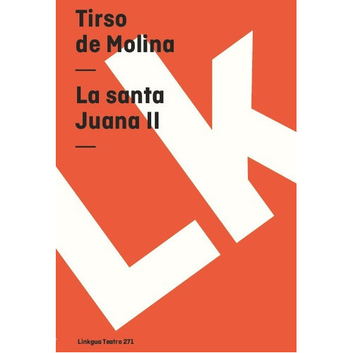 La Santa Juana Ii, De Tirso De Molina. Editorial Linkgua Red Ediciones En Español